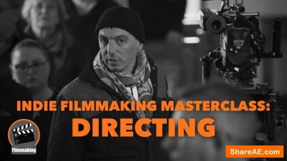 Indie Filmmaking Masterclass: Directing